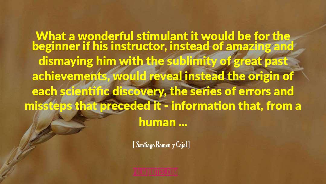 Redundant Information quotes by Santiago Ramon Y Cajal