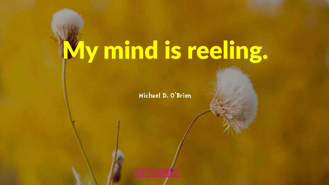 Reeling quotes by Michael D. O'Brien