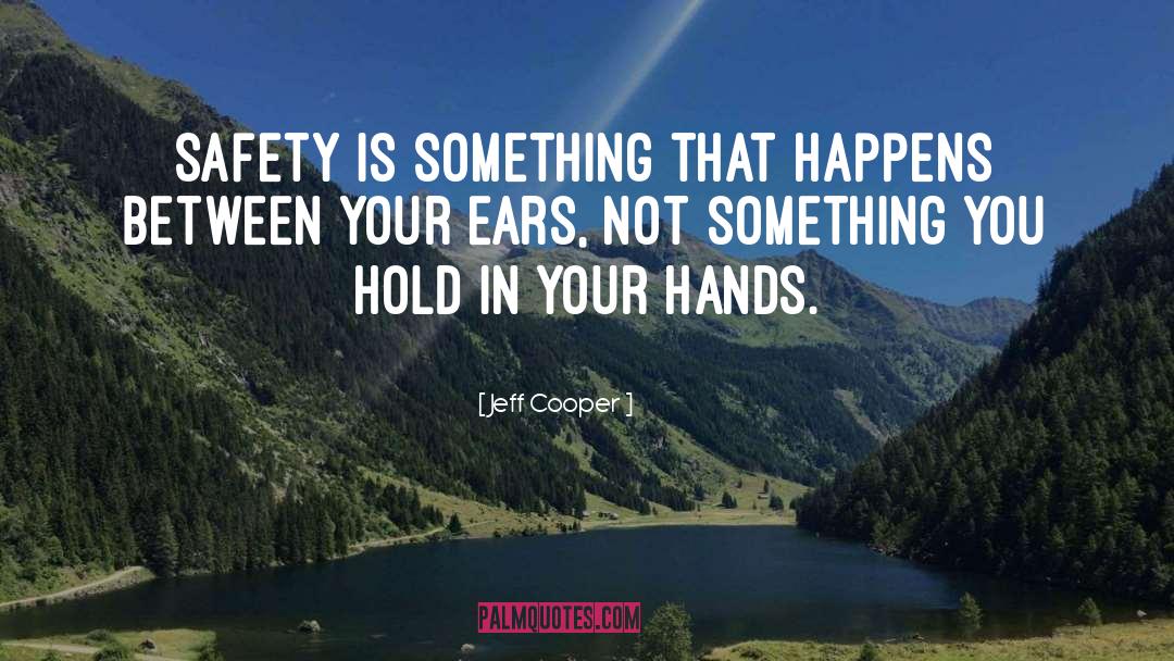 Reestablishing Safety quotes by Jeff Cooper