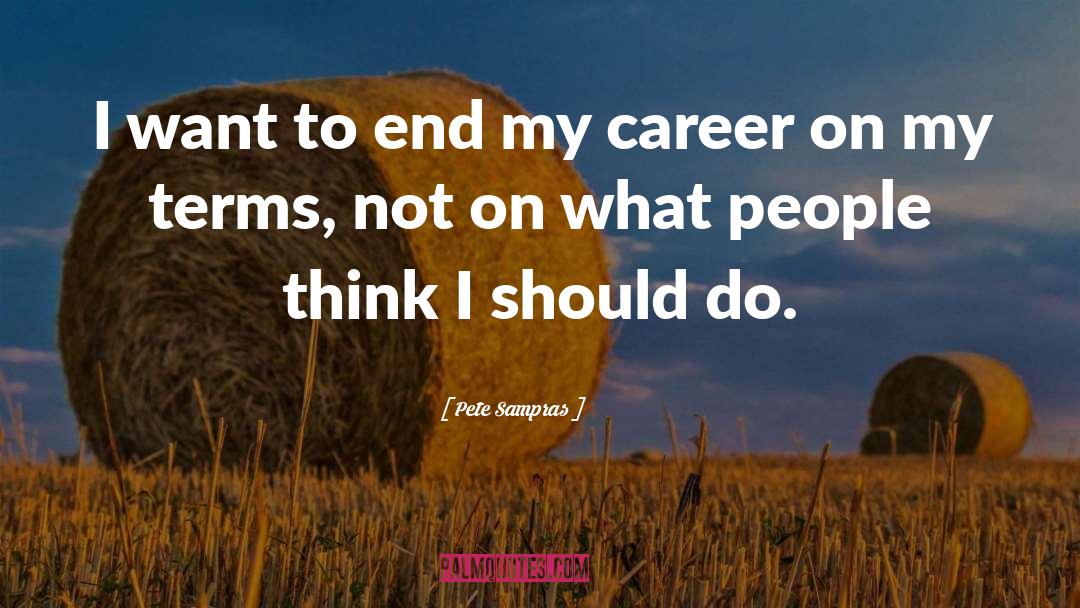 Reevaluate Career quotes by Pete Sampras