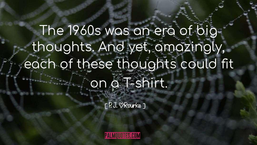 Refashion T Shirt quotes by P. J. O'Rourke