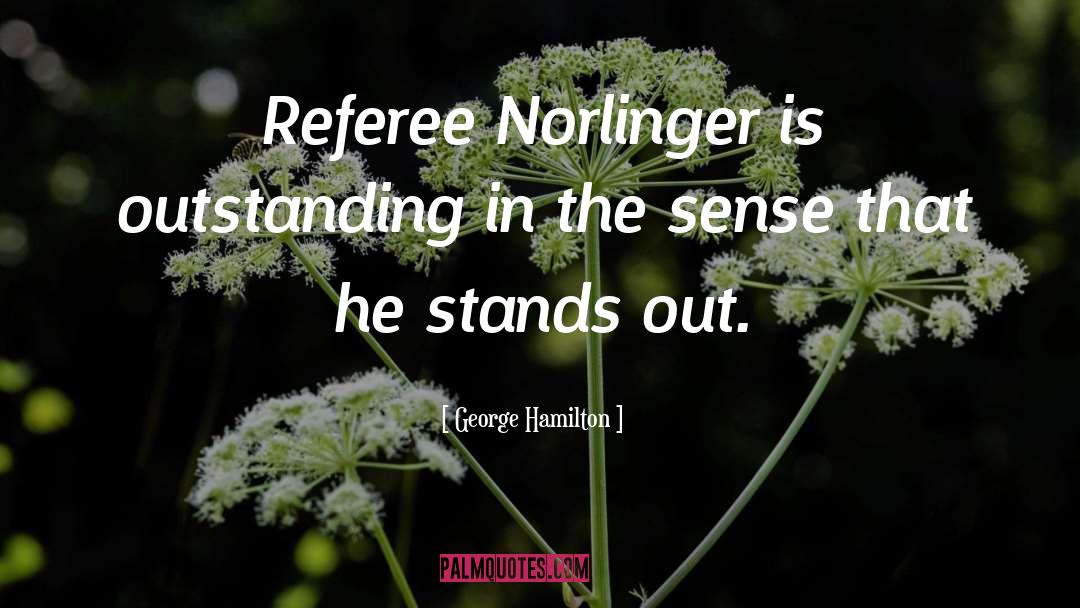 Referee quotes by George Hamilton