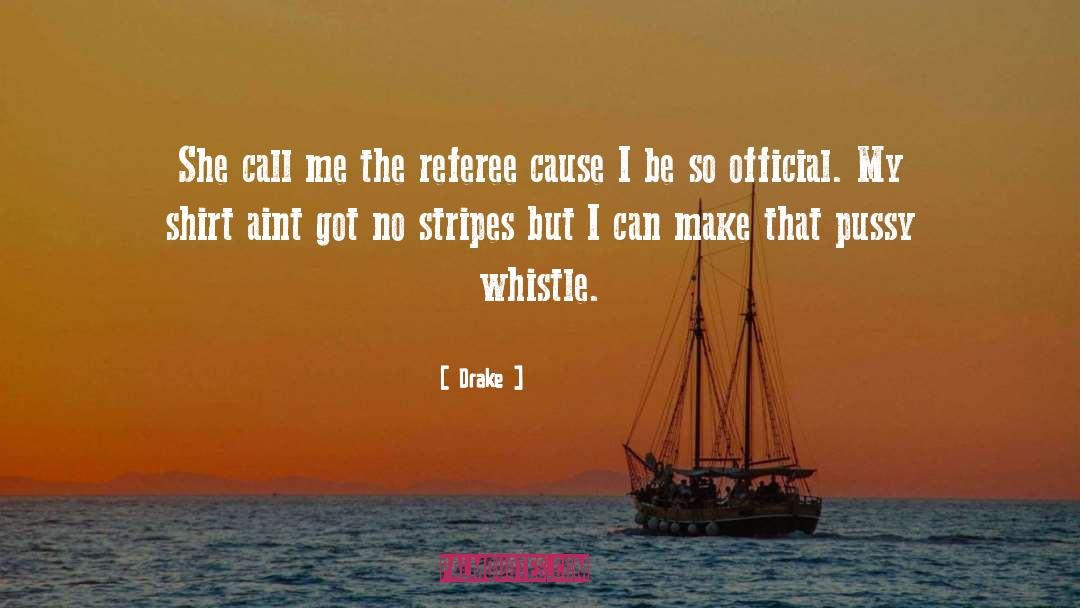 Referee quotes by Drake