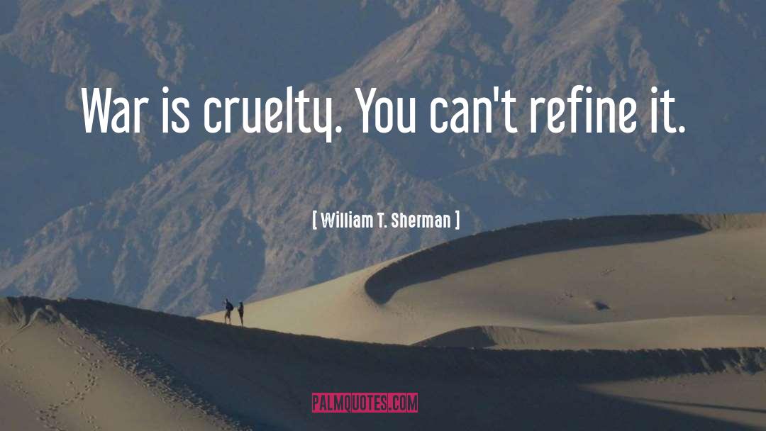 Refine quotes by William T. Sherman