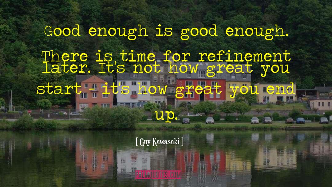 Refinement quotes by Guy Kawasaki