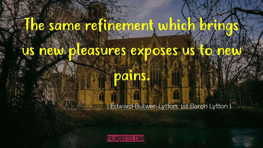 Refinement quotes by Edward Bulwer-Lytton, 1st Baron Lytton