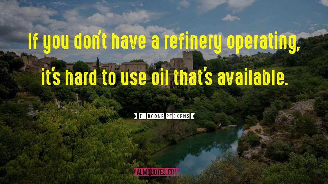 Refinery quotes by T. Boone Pickens