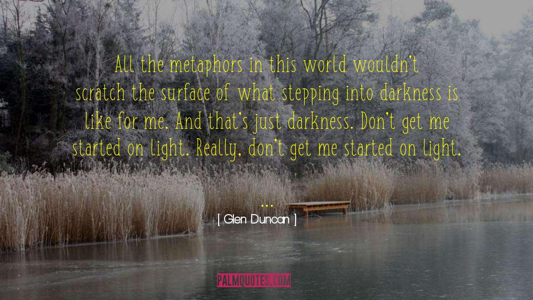 Reflection Of Light quotes by Glen Duncan