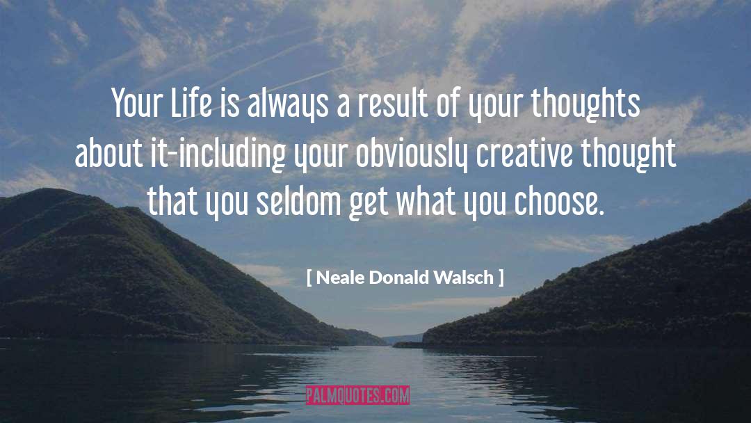 Reflection Of Thoughts quotes by Neale Donald Walsch