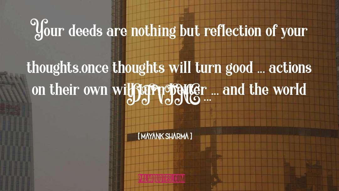 Reflection Of Your Thoughts quotes by Mayank Sharma