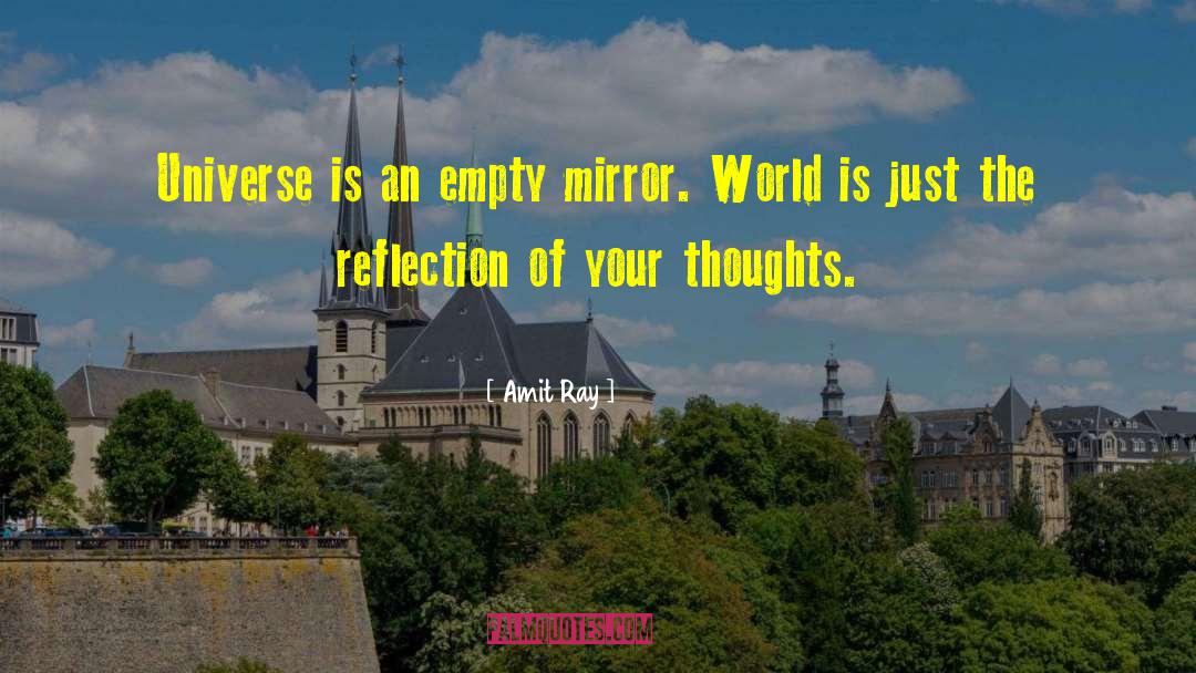 Reflection Of Your Thoughts quotes by Amit Ray