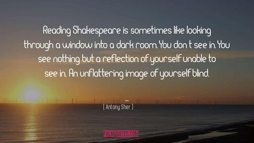 Reflection Of Yourself quotes by Antony Sher