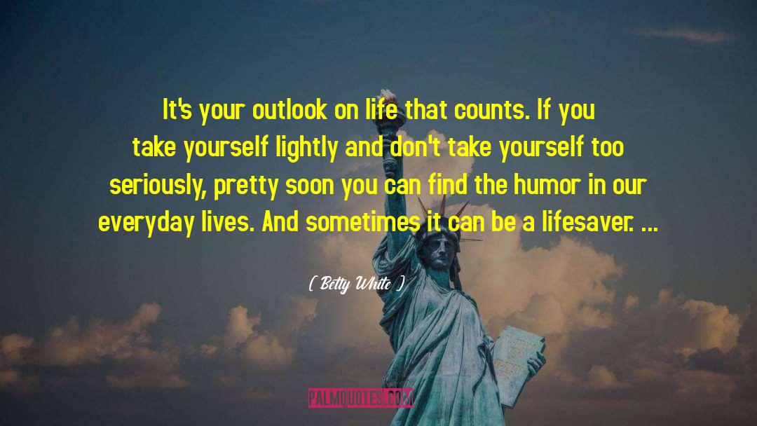 Reflections On Life quotes by Betty White