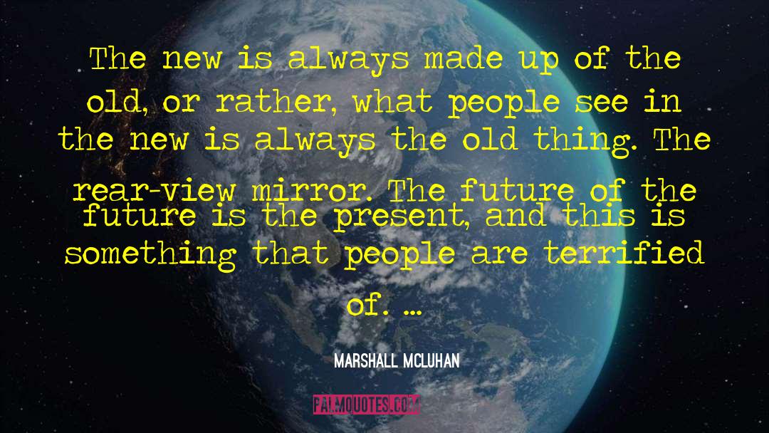 Reflective Mirror quotes by Marshall McLuhan