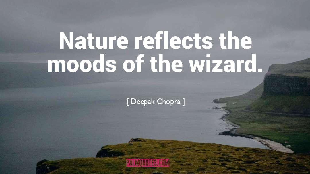 Reflects quotes by Deepak Chopra