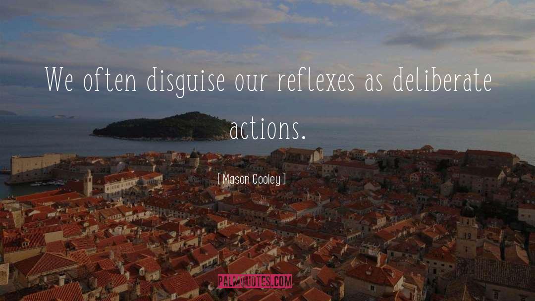Reflexes quotes by Mason Cooley