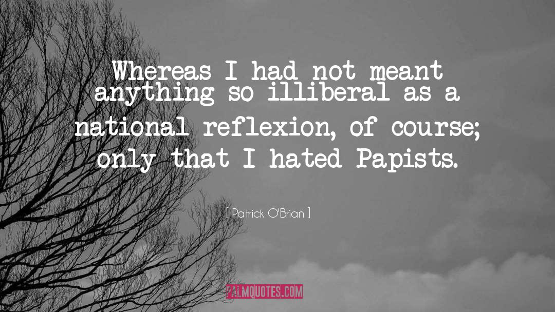Reflexion quotes by Patrick O'Brian