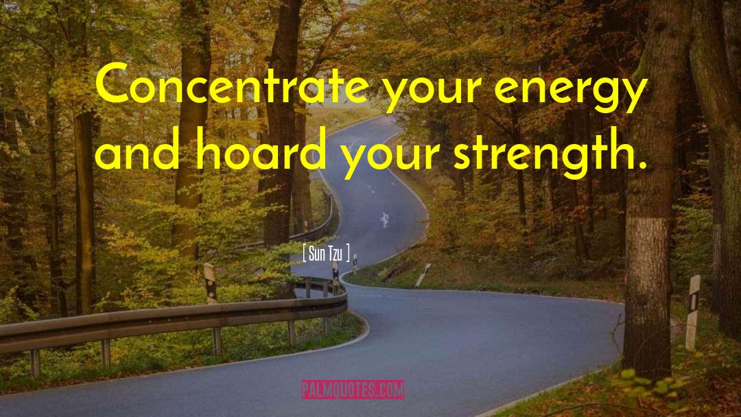 Refocusing Your Energy quotes by Sun Tzu