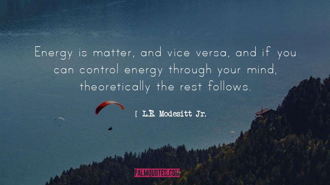Refocusing Your Energy quotes by L.E. Modesitt Jr.