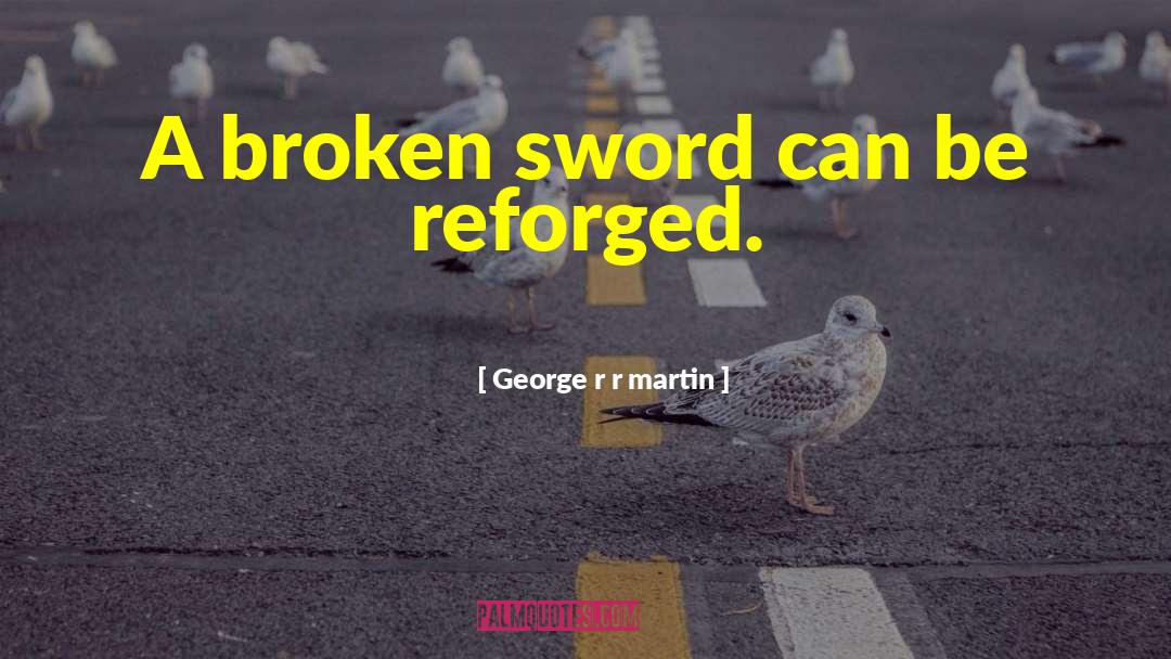 Reforged quotes by George R R Martin