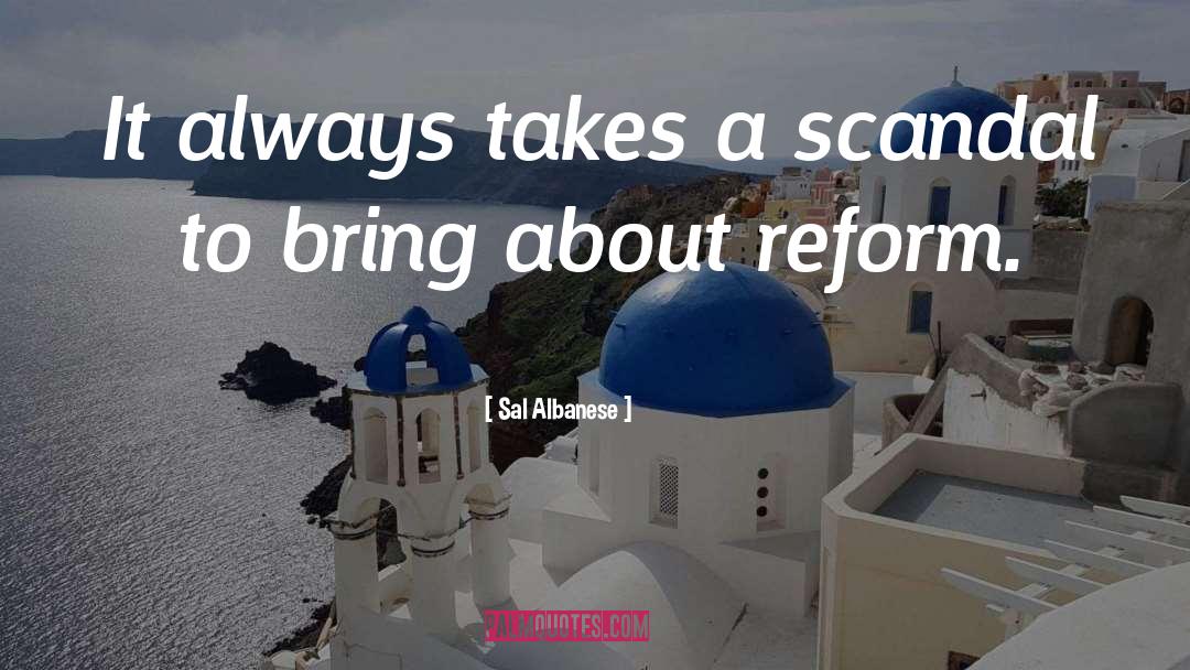 Reform quotes by Sal Albanese