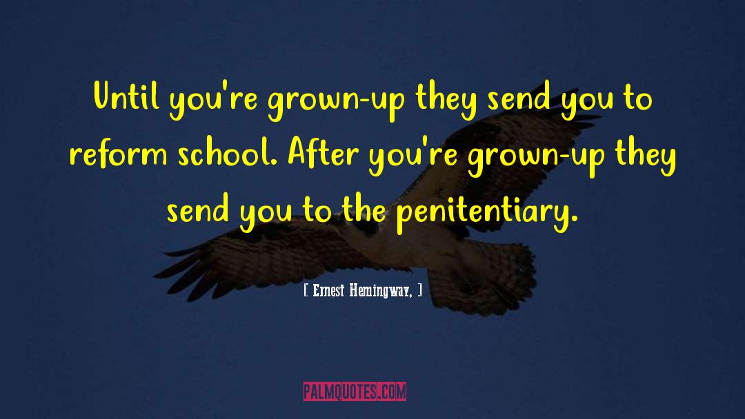 Reform School quotes by Ernest Hemingway,