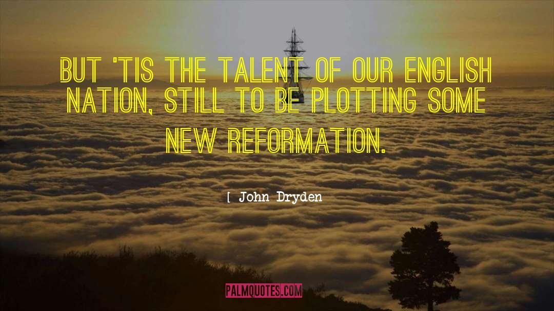 Reformation quotes by John Dryden