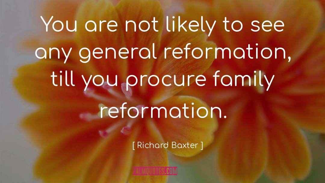 Reformation quotes by Richard Baxter