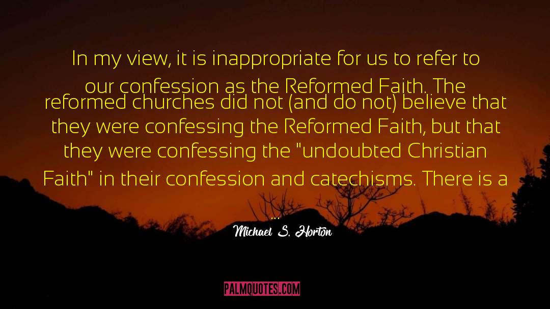 Reformed Christianity quotes by Michael S. Horton