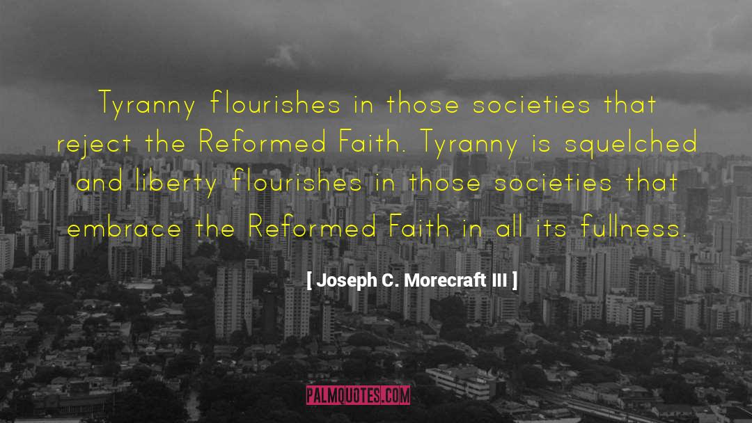 Reformed Faith quotes by Joseph C. Morecraft III