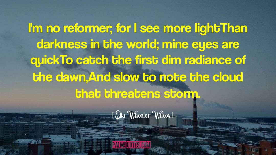 Reformer quotes by Ella Wheeler Wilcox