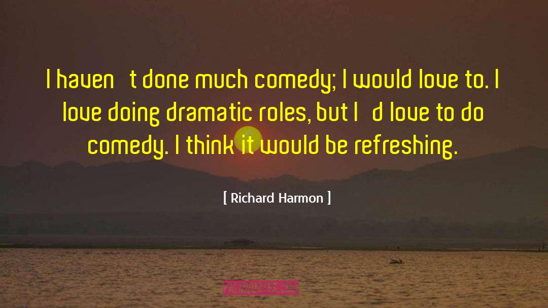 Refreshing quotes by Richard Harmon