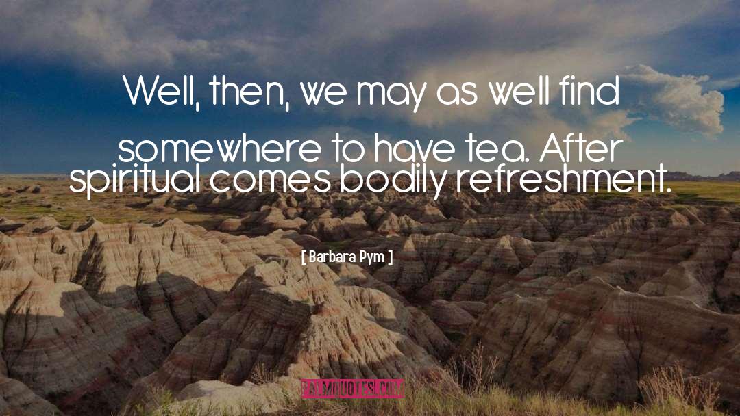 Refreshment quotes by Barbara Pym