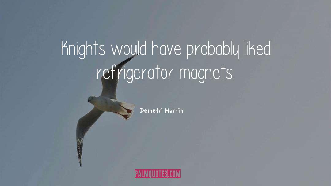 Refrigerator quotes by Demetri Martin