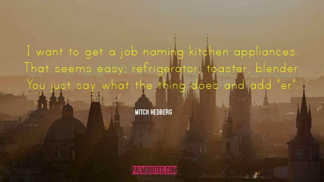 Refrigerator quotes by Mitch Hedberg