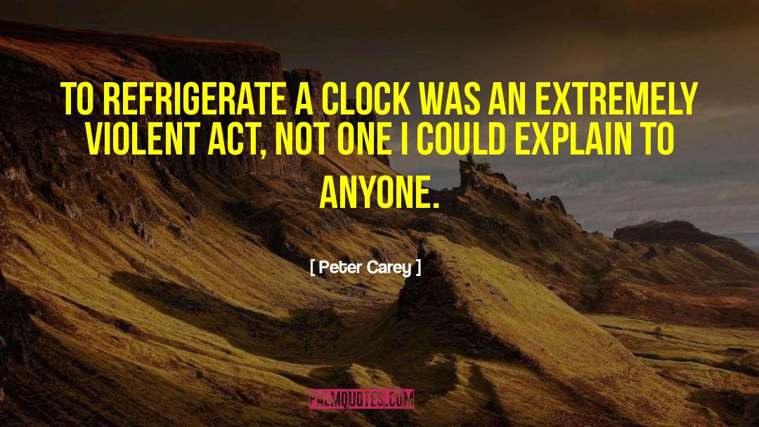 Refrigerator quotes by Peter Carey