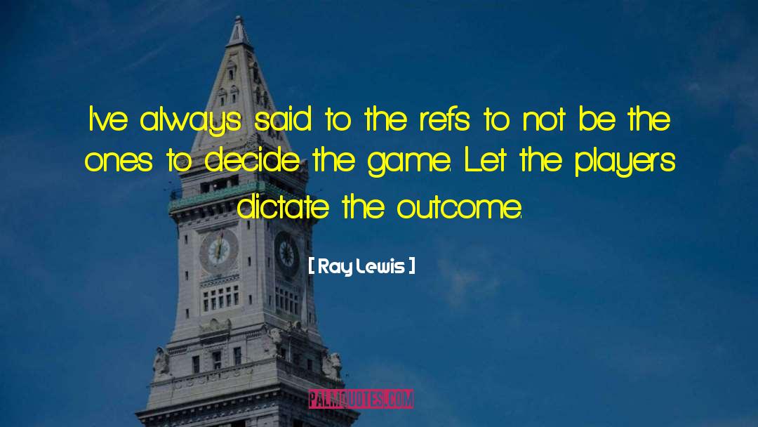 Refs quotes by Ray Lewis