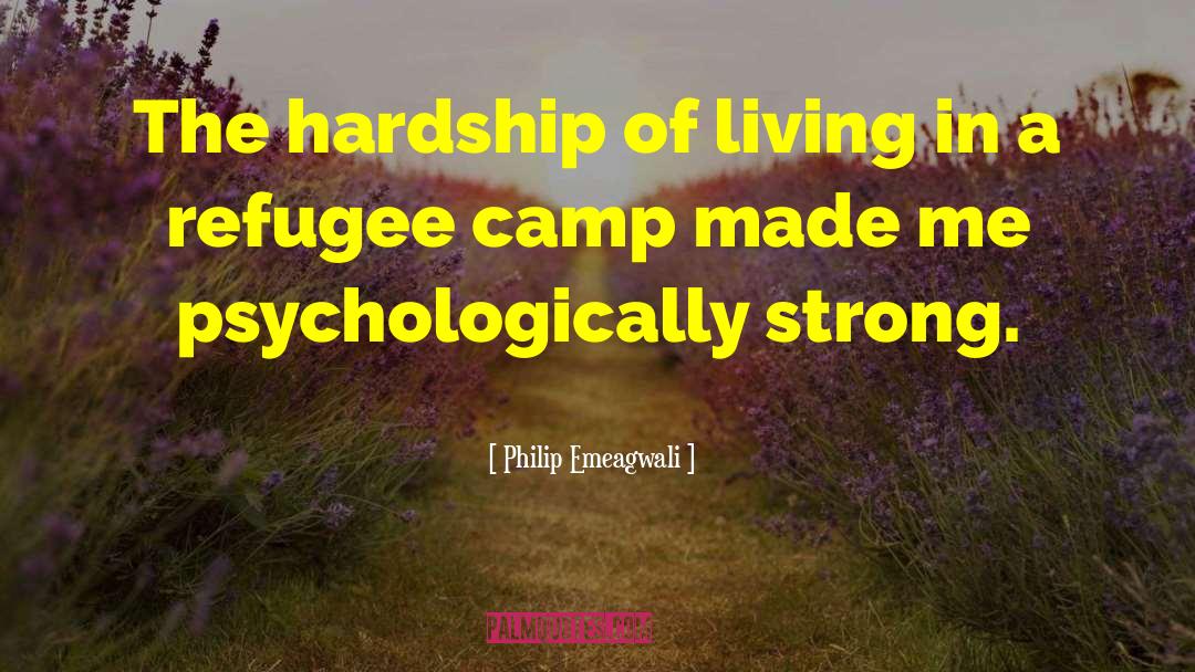 Refugee Camps quotes by Philip Emeagwali