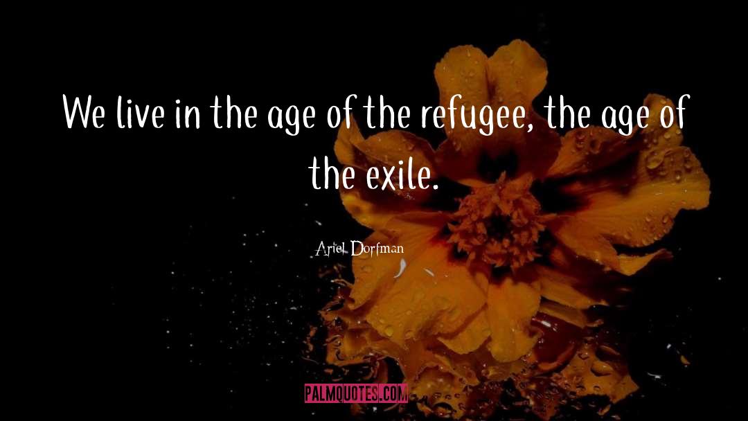 Refugee Crisis quotes by Ariel Dorfman