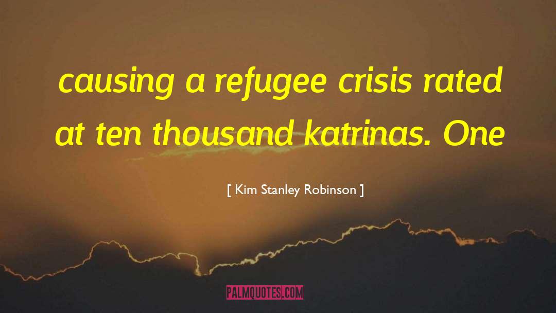 Refugee Crisis quotes by Kim Stanley Robinson