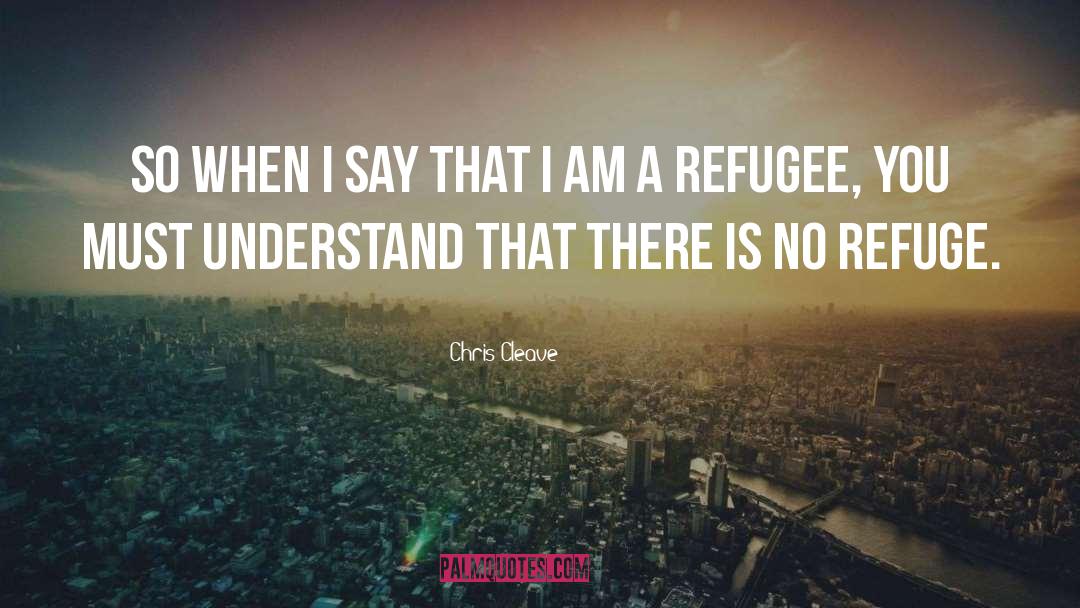 Refugee quotes by Chris Cleave
