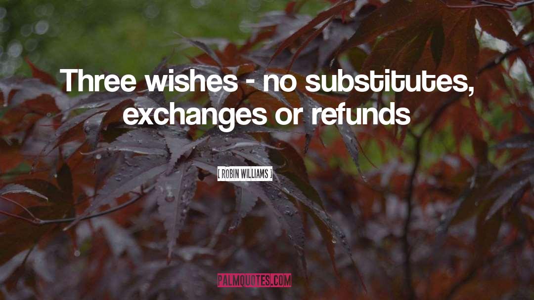 Refunds quotes by Robin Williams