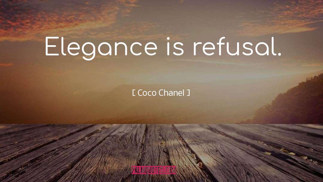 Refusal quotes by Coco Chanel