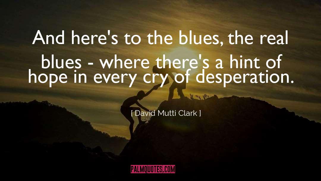 Refusal To Cry quotes by David Mutti Clark