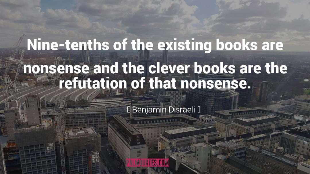 Refutation quotes by Benjamin Disraeli