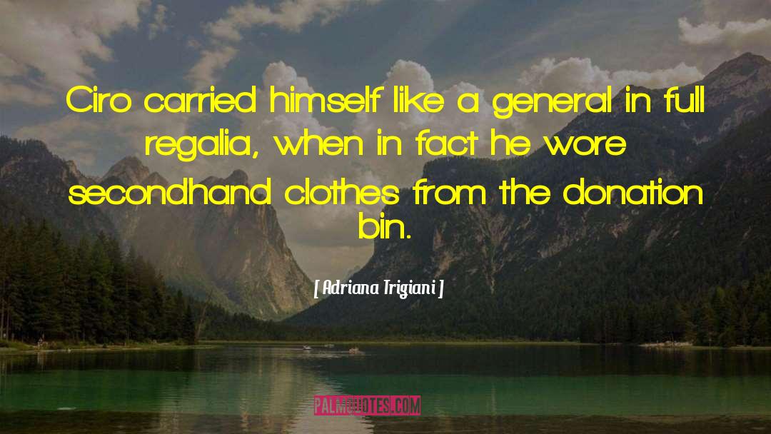 Regalia I quotes by Adriana Trigiani