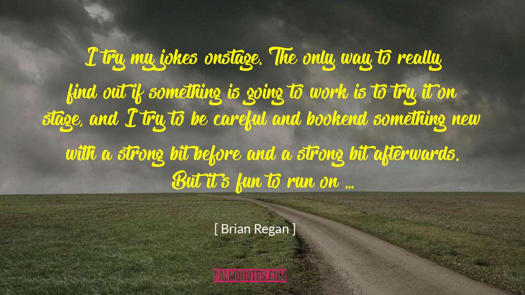 Regan quotes by Brian Regan