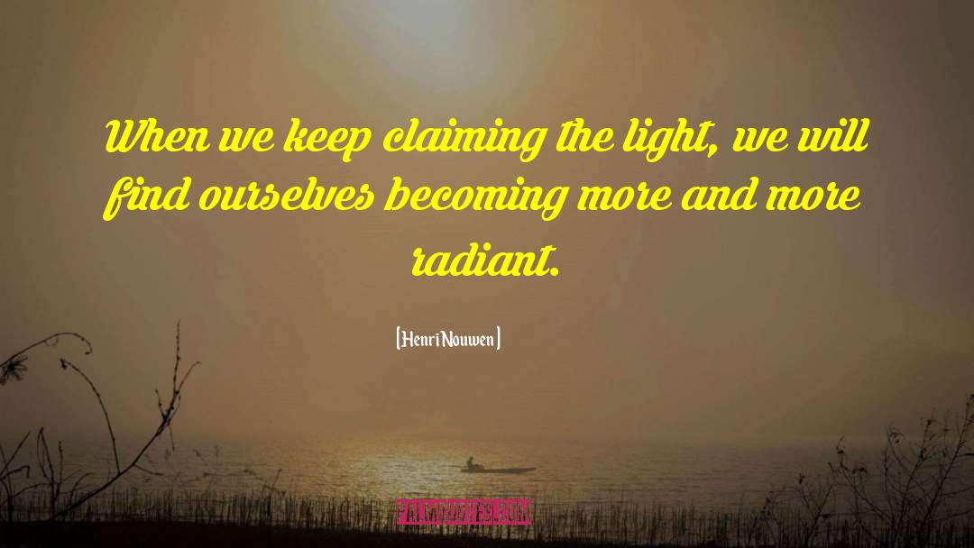 Regan The Radiant quotes by Henri Nouwen
