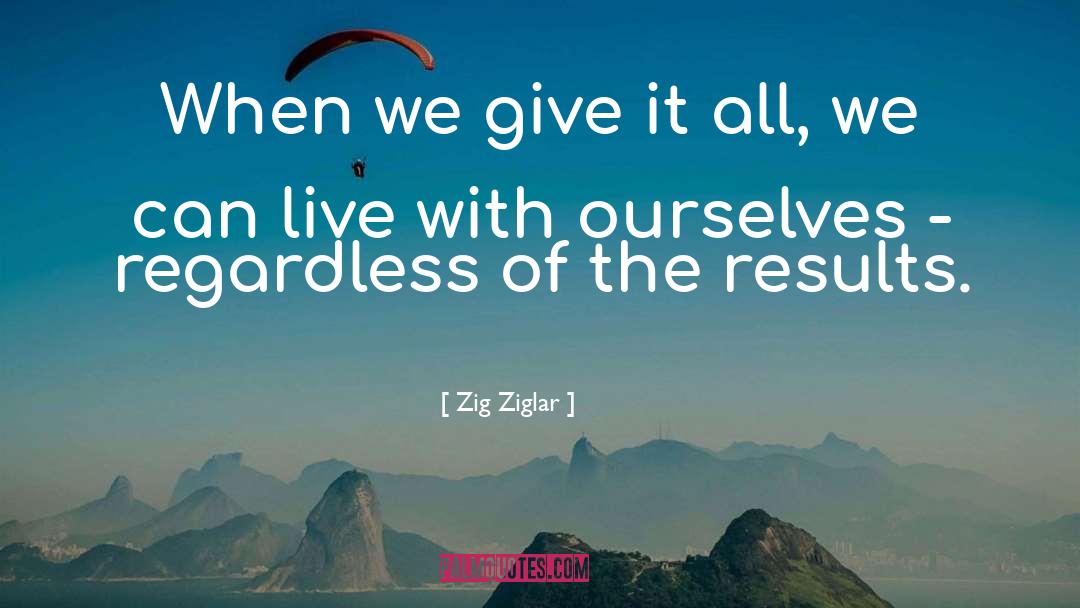 Regardless quotes by Zig Ziglar