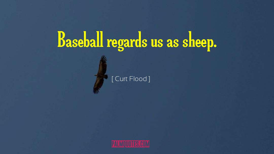 Regards quotes by Curt Flood